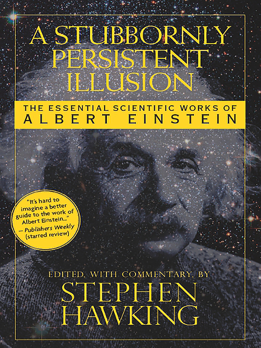 Title details for A Stubbornly Persistent Illusion by Stephen Hawking - Available
